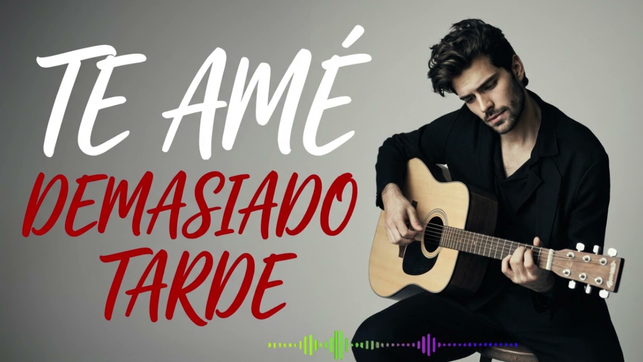 Te amé demasiado tarde