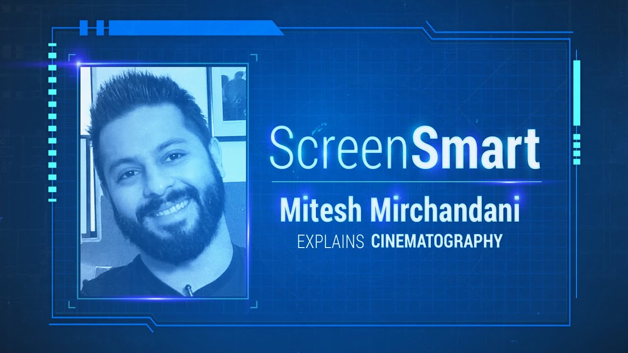 ScreenSmart with Mitesh Mirchandani | Cinematography | Film Companion