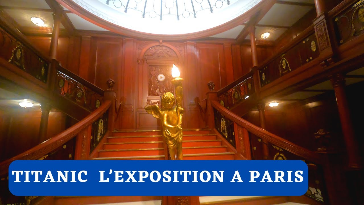 TITANIC : L' EXPOSITION A PARIS