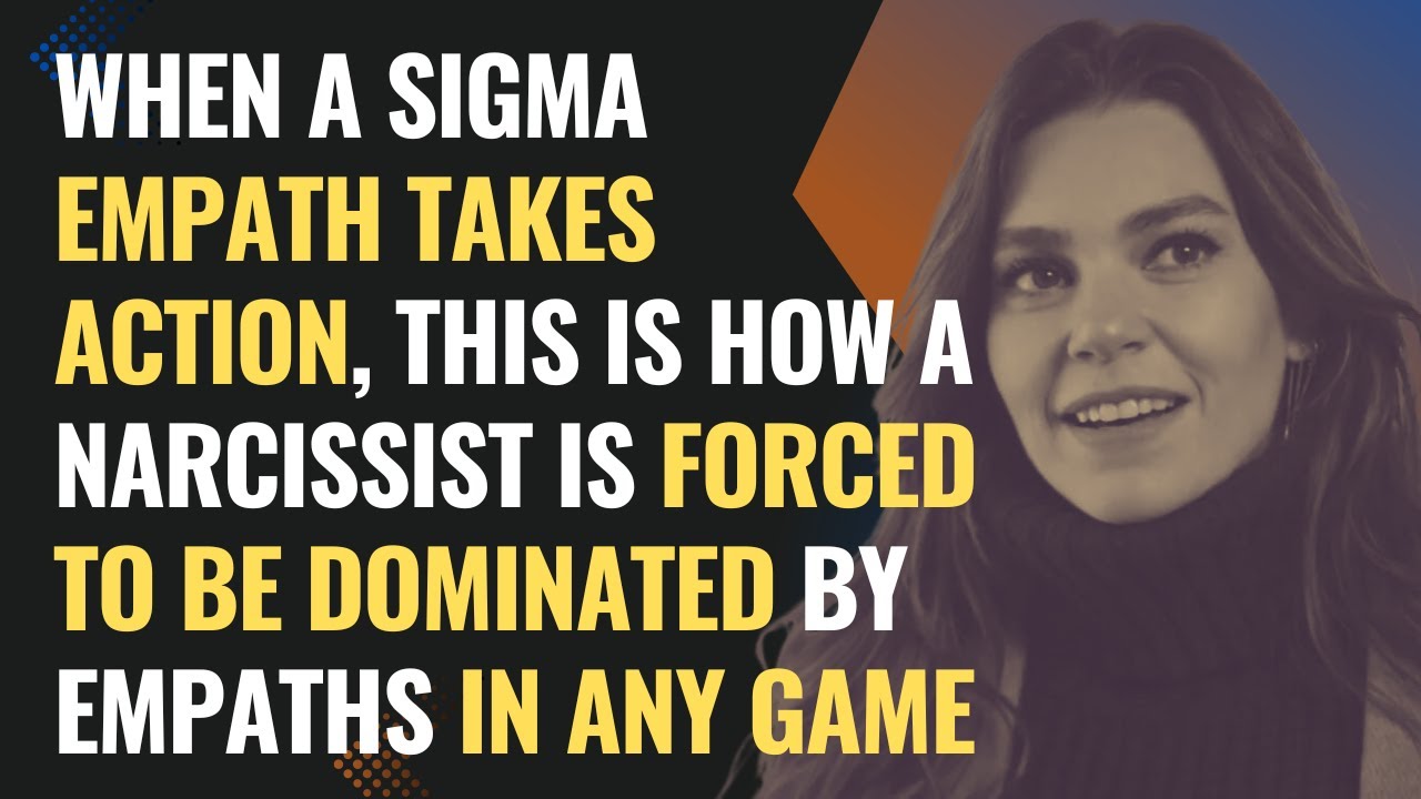 When A Sigma Empath Takes Action, This Is How A Narcissist Is Forced To Be Dominated By Empaths