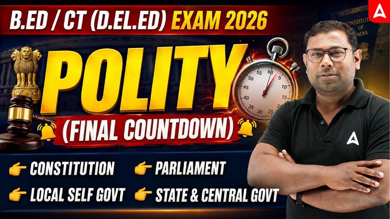 B.ED / CT (D.EL.ED) EXAM 2026 | POLITY FINAL COUNTDOWN | B. Ed Exam MCQs | By Ashok Sir