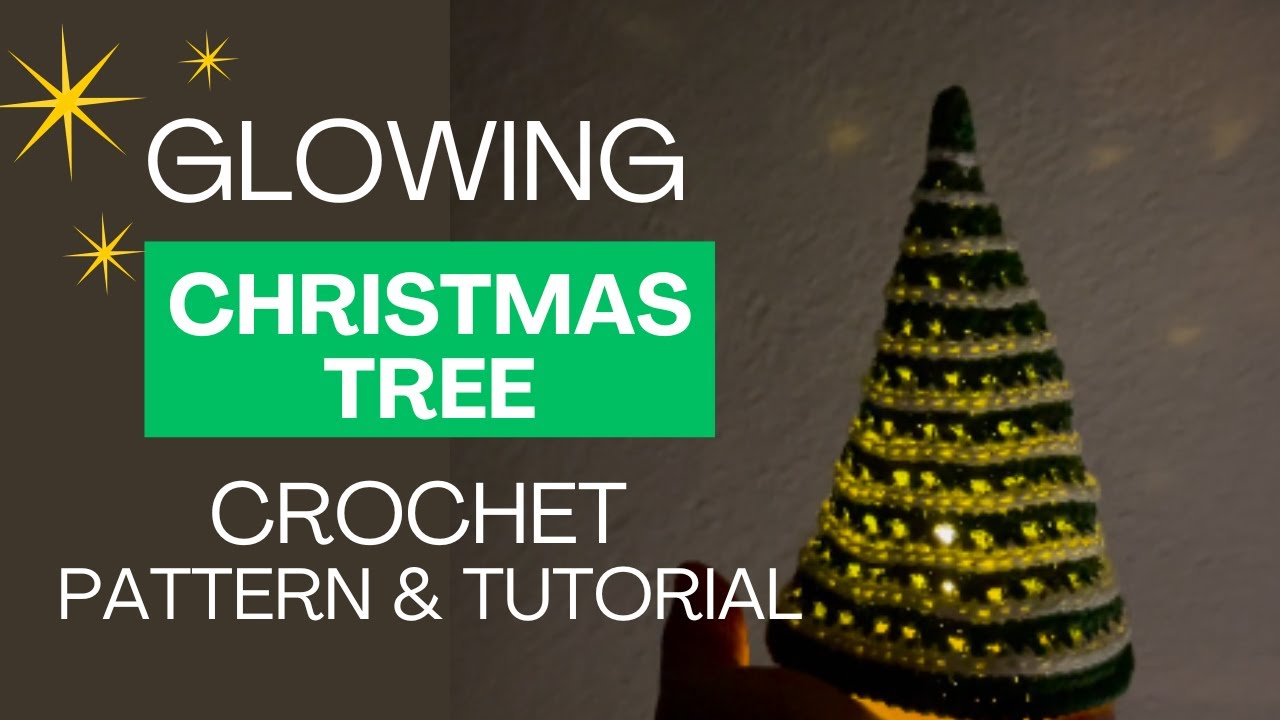 VIDEO TUTORIAL HOW TO CROCHET A GLOWING CHRISTMAS TREE