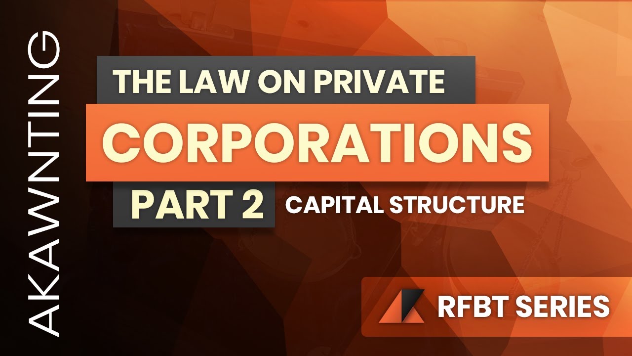 Capital Structure of Corporations - Law on Corporations based on the Revised Corporation Code (2020)