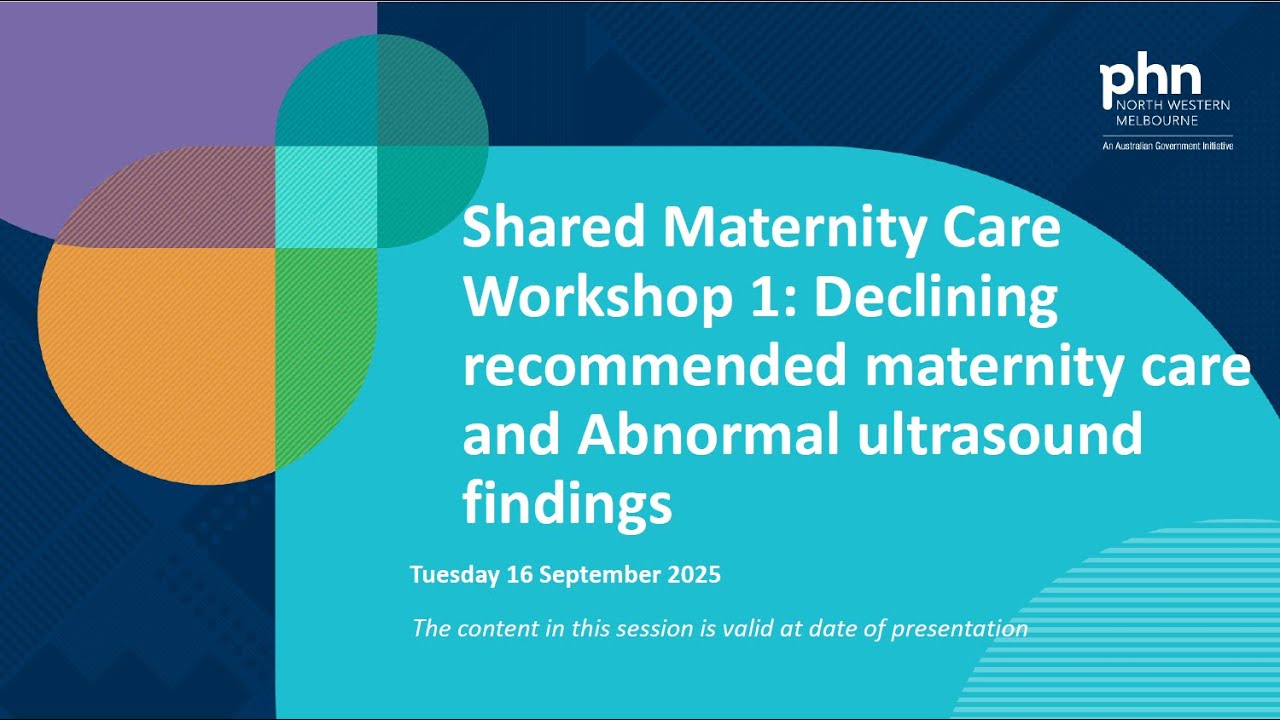 Shared Maternity Care Workshop 1: Declining recommended maternity care (16 September 25)