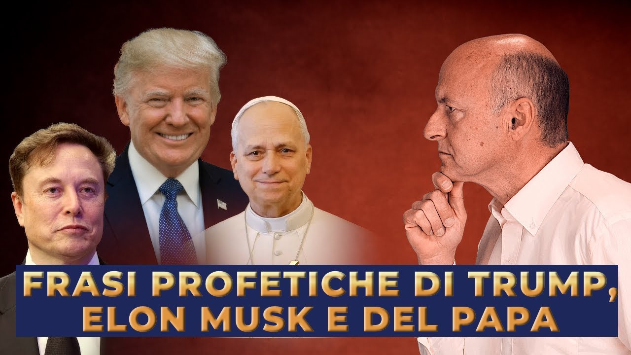 Frasi Profetiche di Trump, Elon Musk e del Papa - La tempesta perfetta