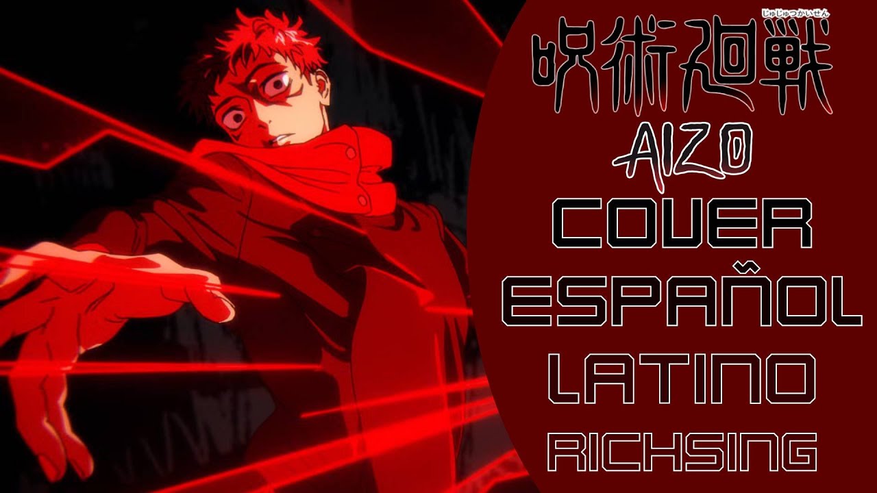 Jujutsu Kaisen Opening 5 - AIZO (Cover Español Latino) RichSing