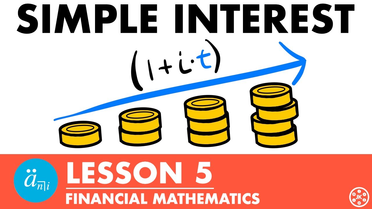 Simple Interest | Exam FM | Financial Mathematics Lesson 5 - JK Math