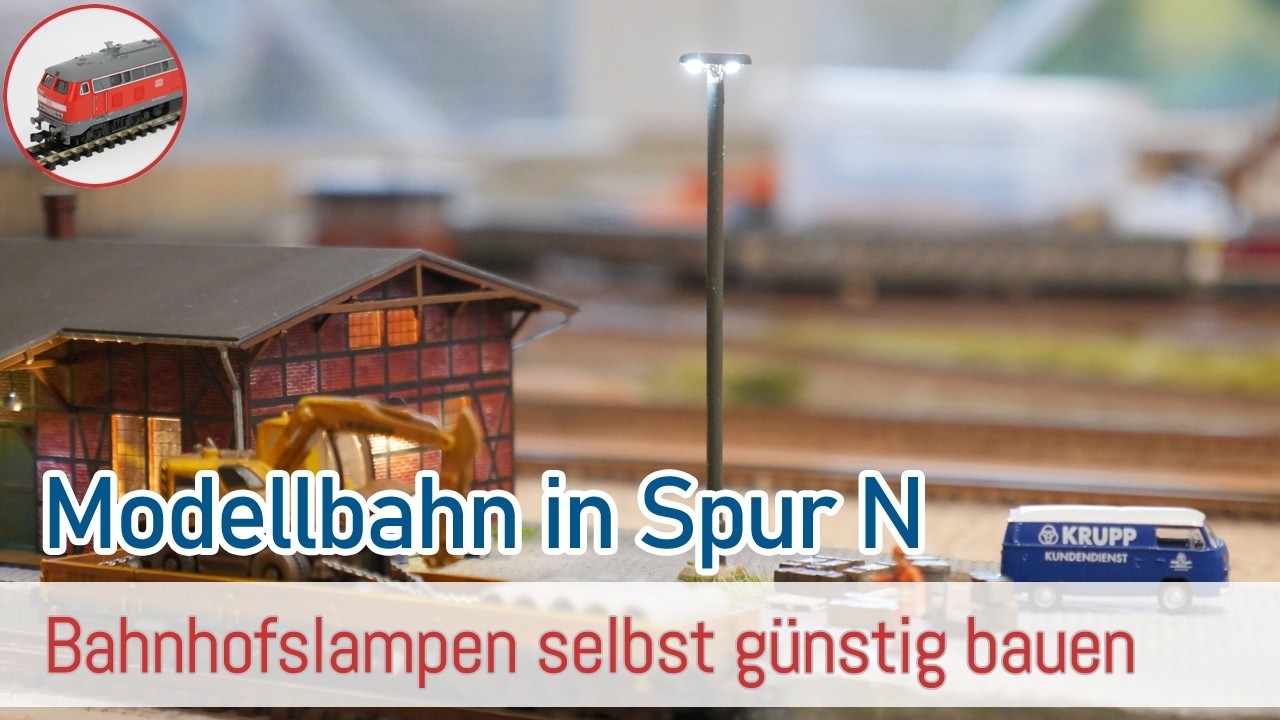 N Modellbahn - Teil #40 - Bahnhofslampen selbst günstig bauen