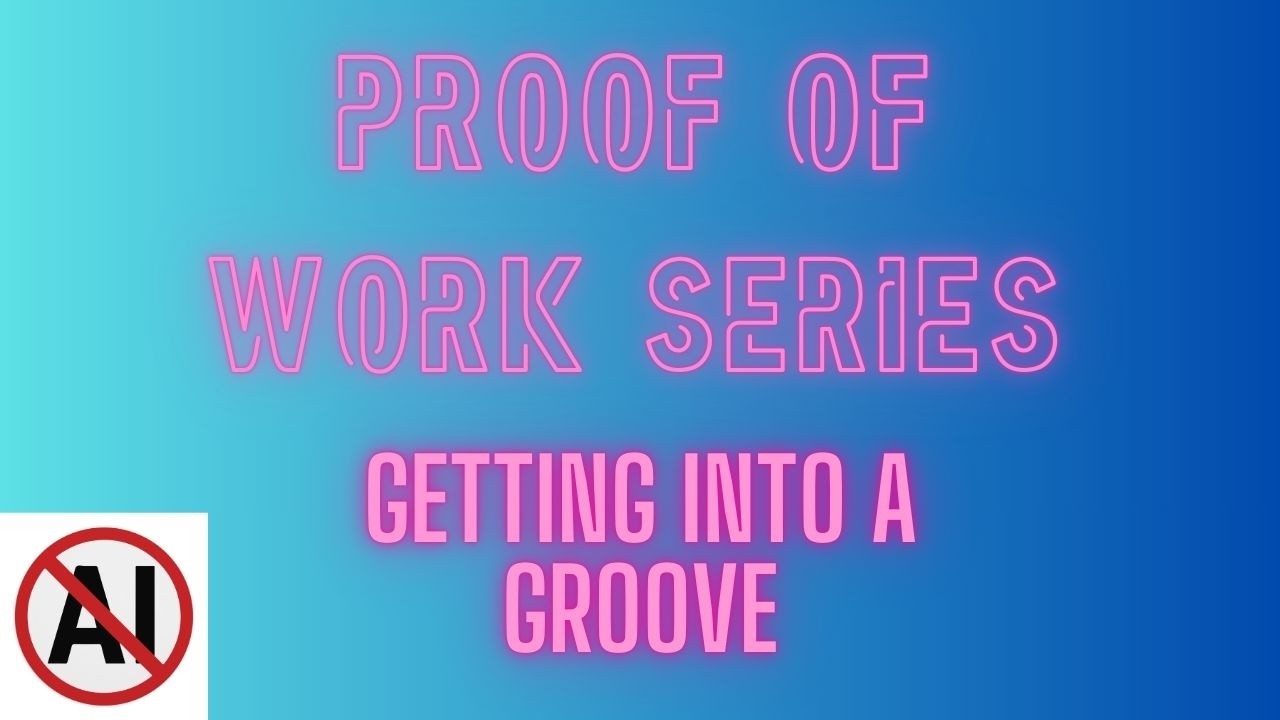 Establishing a Groove - Proof of Work Session #4