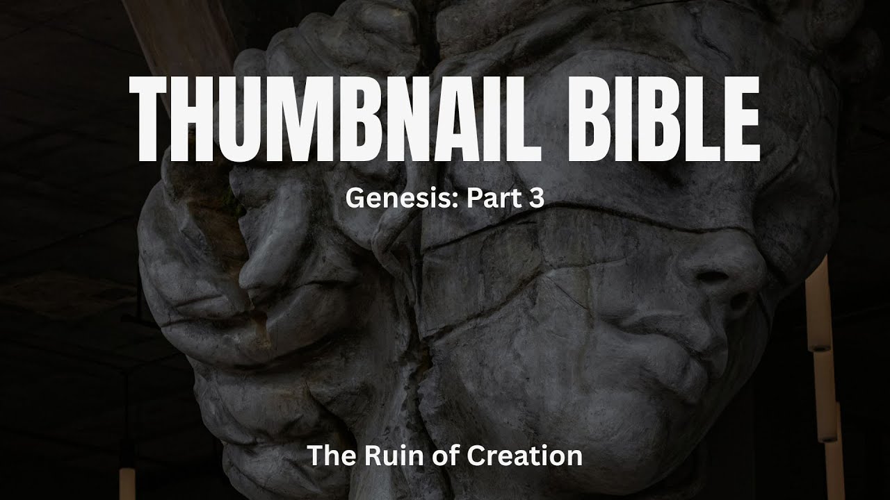 Thumbnail Bible | Genesis | Part 3 - The Ruin of Creation