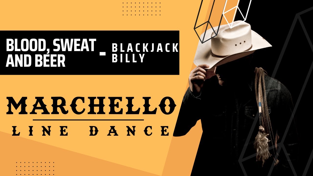 Blood Sweat and Beer - Blackjack Billy - Marchello Line Dance