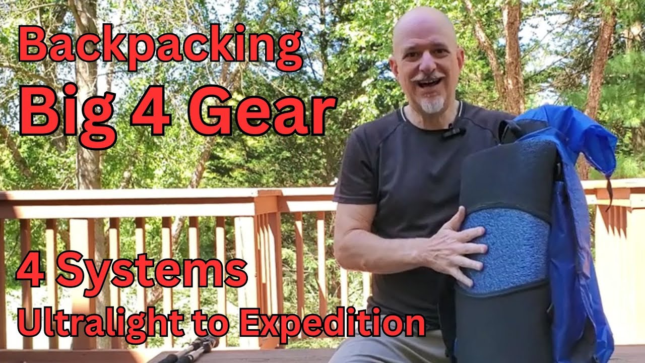 Backpacking Big 3/4 Gear List - 4 Systems Ultralight to Multi Day & Week