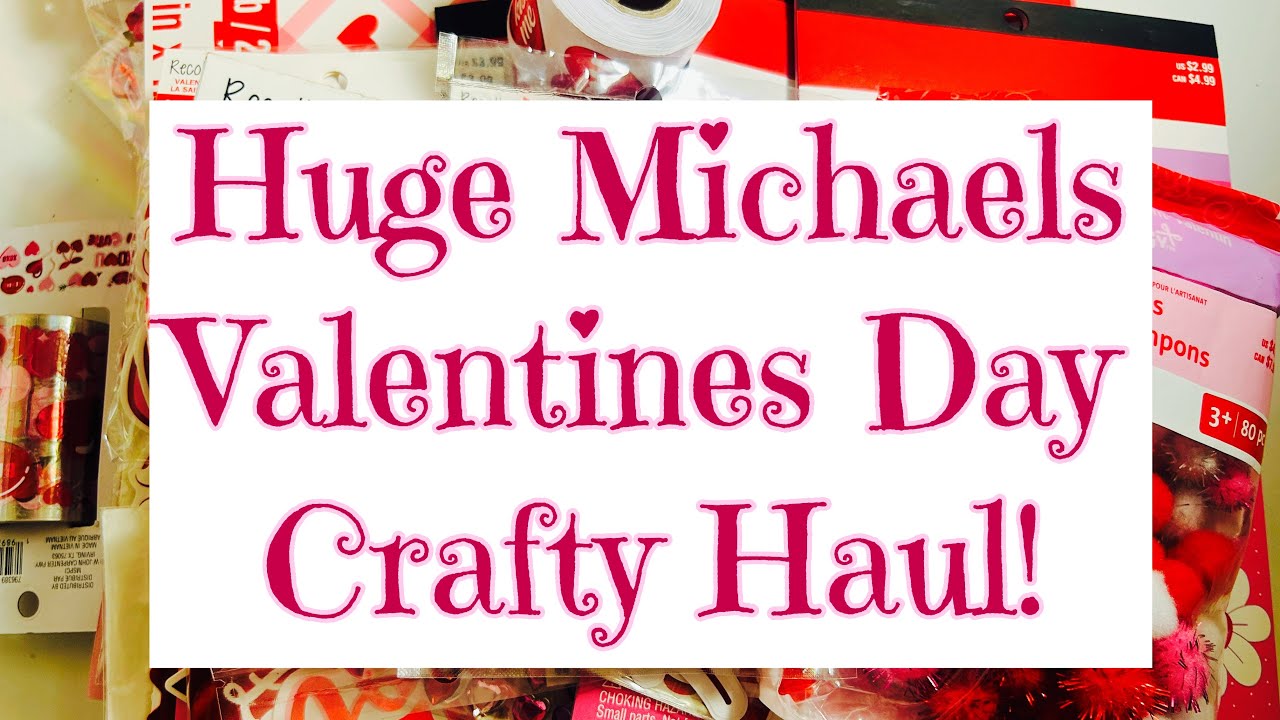 Michaels Valentines Day Crafty Haul! 