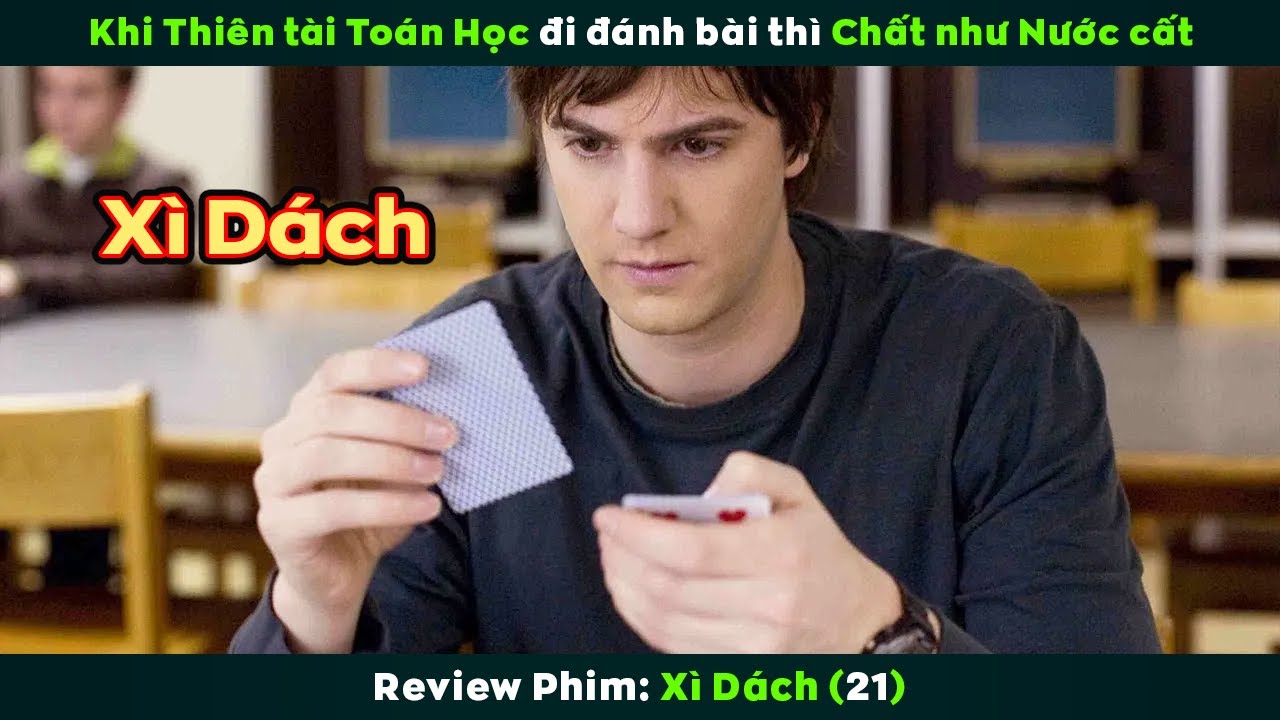 [Review Phim] Khi Thi&ecirc;n T&agrave;i To&aacute;n Học M&ocirc;n X&aacute;c Suất Thống K&ecirc; Đi Đ&aacute;nh B&agrave;i | Blackjack