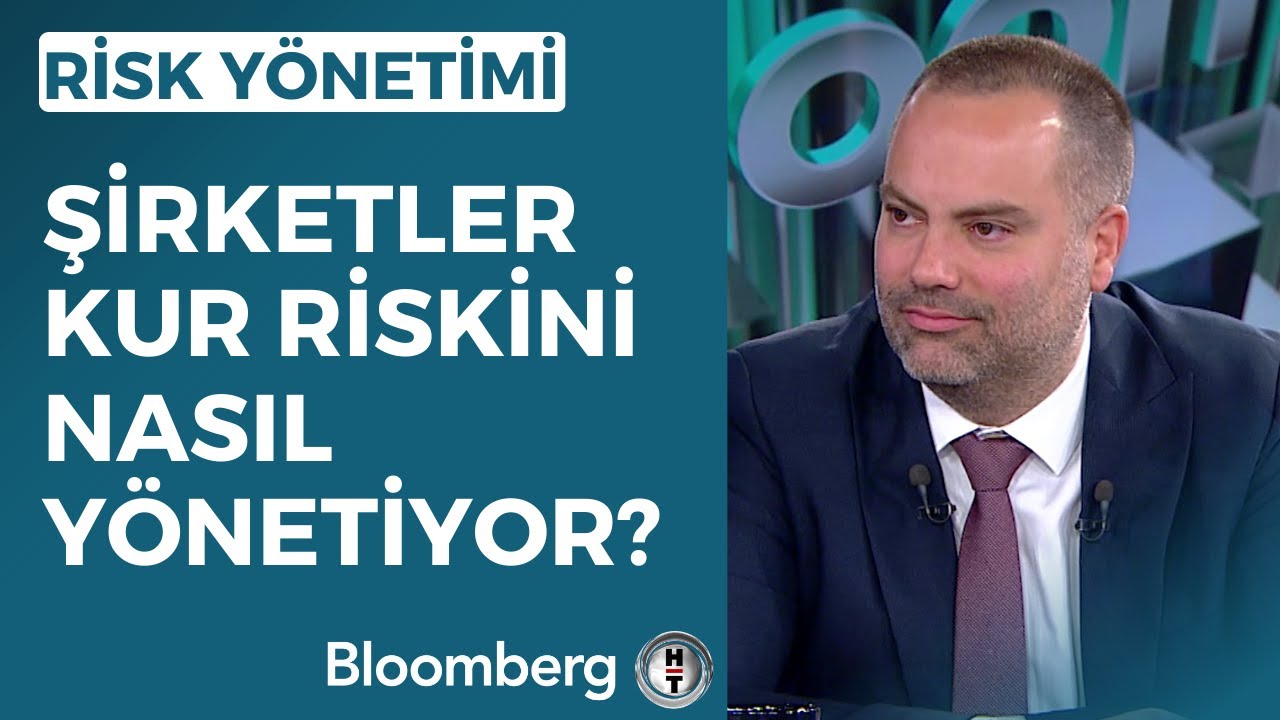 Risk Y&ouml;netimi - Şirketler Kur Riskini Nasıl Y&ouml;netiyor? | 28 Nisan 2023