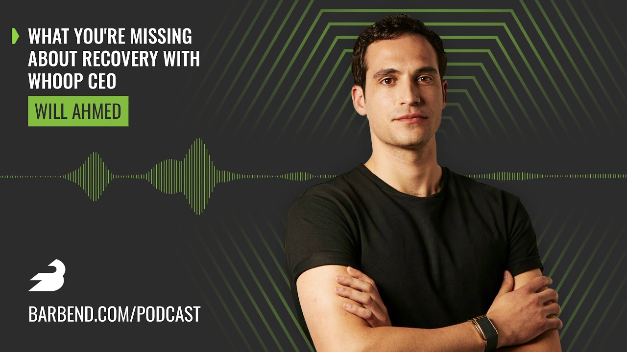 What You&rsquo;re Missing About Recovery w/ WHOOP CEO Will Ahmed (Podcast)