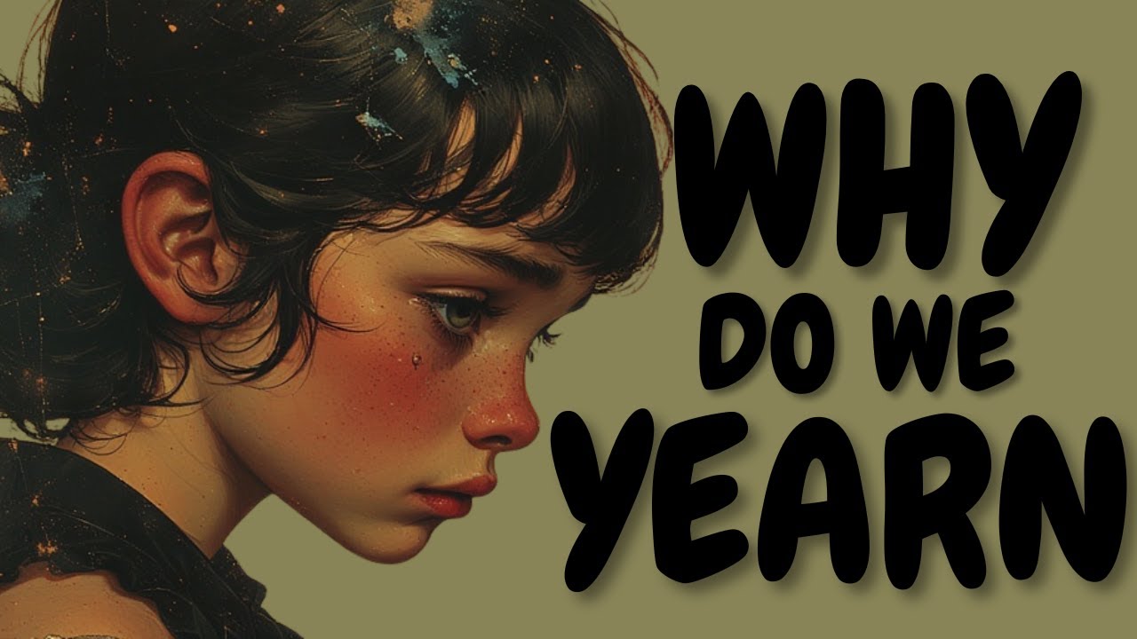 Why Do We Yearn: The Hidden Psychology of Longing