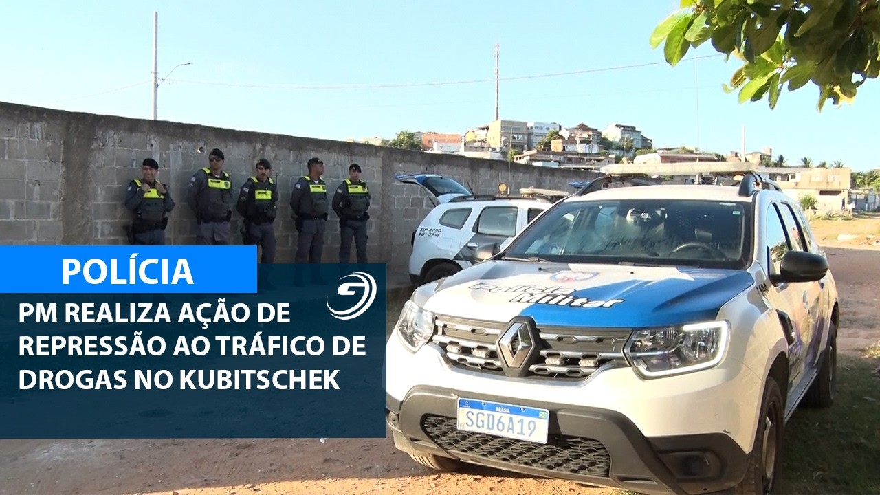 PM REALIZA AÇÃO DE REPRESSÃO AO TRÁFICO DE DROGAS NO KUBITSCHEK