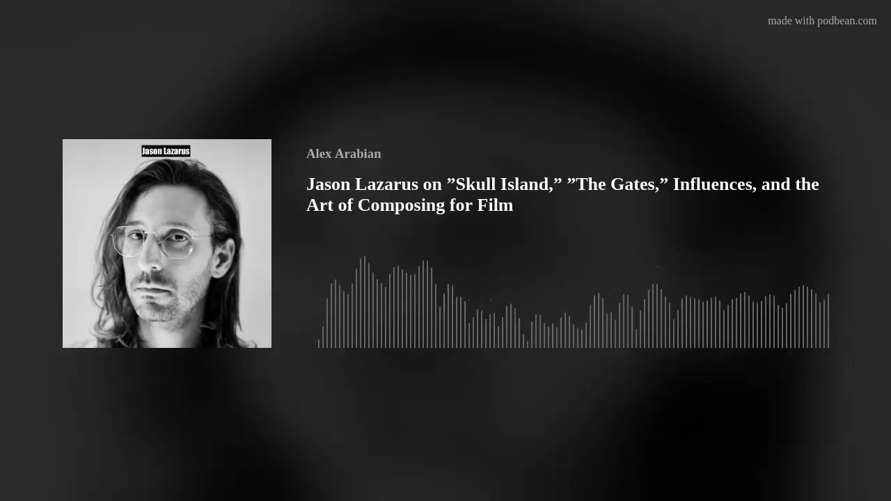 Jason Lazarus on &rdquo;Skull Island,&rdquo; &rdquo;The Gates,&rdquo; Influences, and the Art of Composing for Film