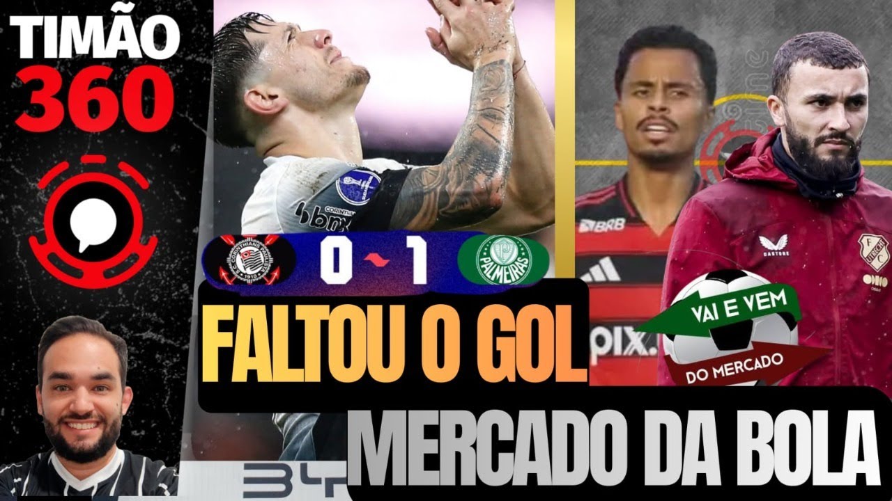 CORINTHIANS PERDE O DERBY / MERCADO DA BOLA: ALLAN CHEGANDO / BASE / NOVO PATROCIONIO / TIMÃO 360