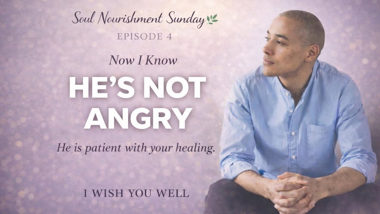Soul Nourishment Sunday Ep. 4 | Learning That God Is Not Angry With Me