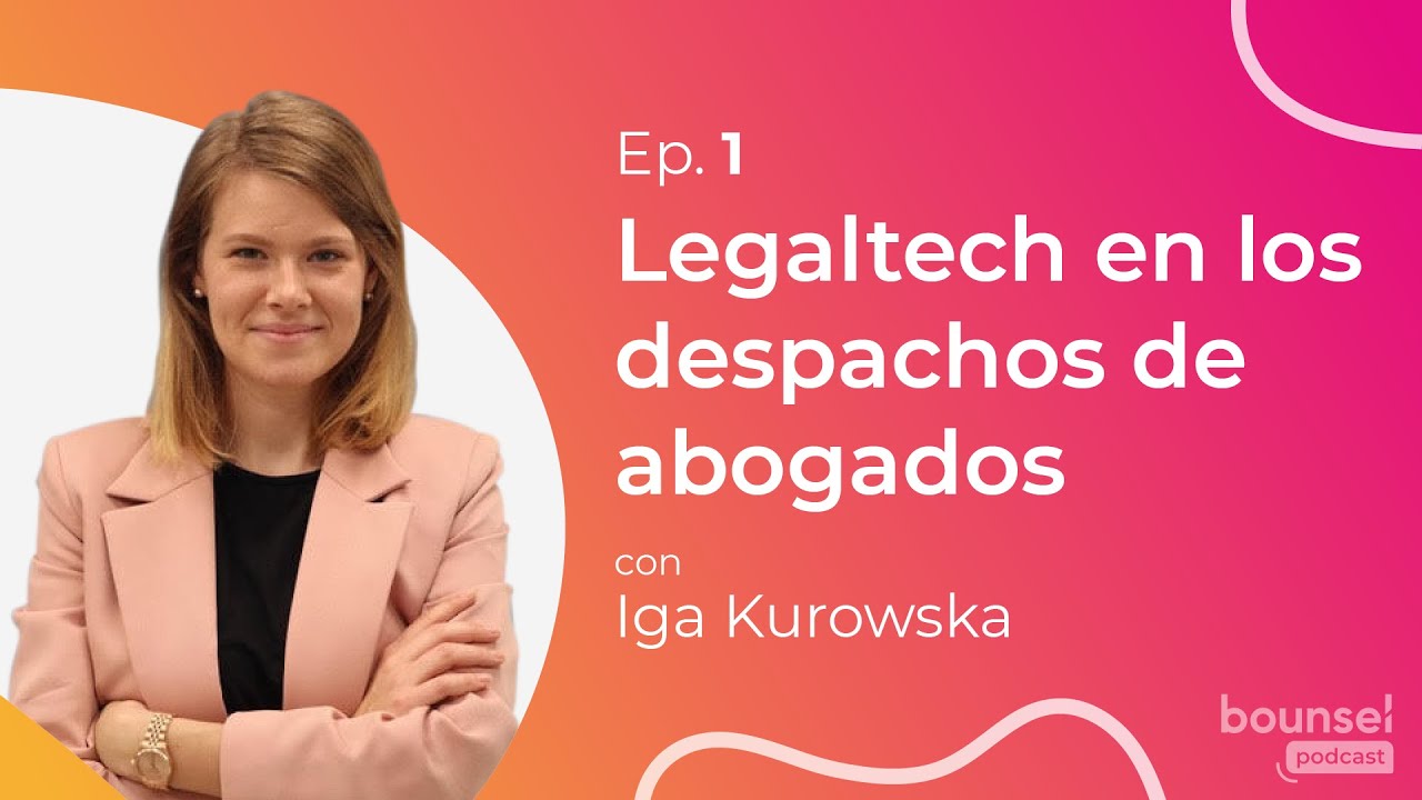 Aplicando legaltech en los despachos de abogados con Iga Kurowska de Aktion Legal