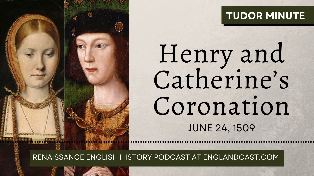 June 24, 1509: Coronation of Henry VIII and Catherine of Aragon | Tudor Minute