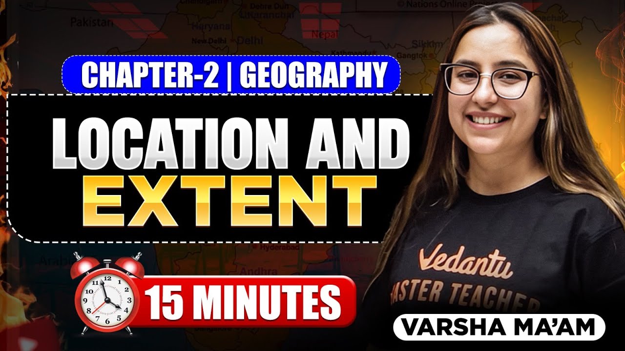 Location and Extent in 15 Minutes - Rapid Revision | Geography Chapter 2 | Varsha Mam
