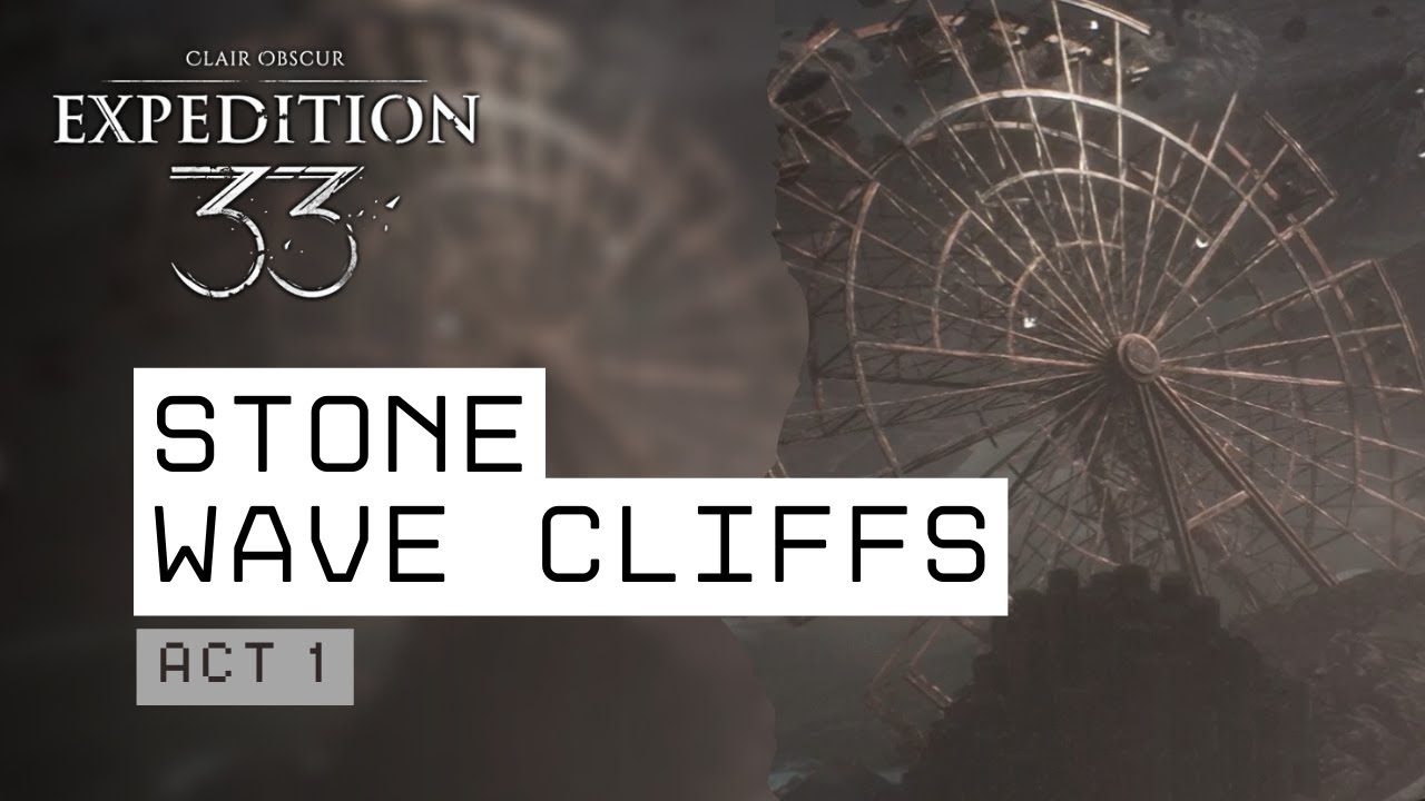 Clair Obscur: Expedition 33 - Stone Wave Cliffs Walkthrough