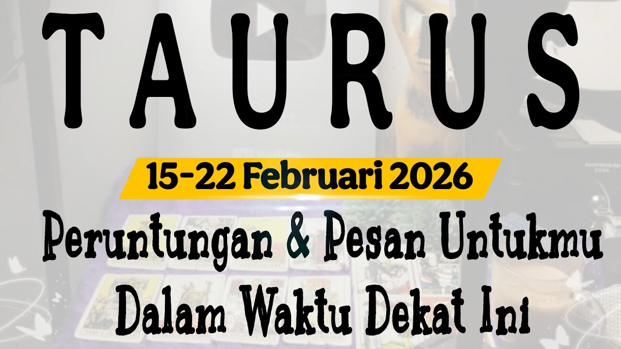 Ramalan Zodiak Taurus - Peruntungan, Kondisi dan Pesan Minggu Ini 15-22 Februari 2026 ♡