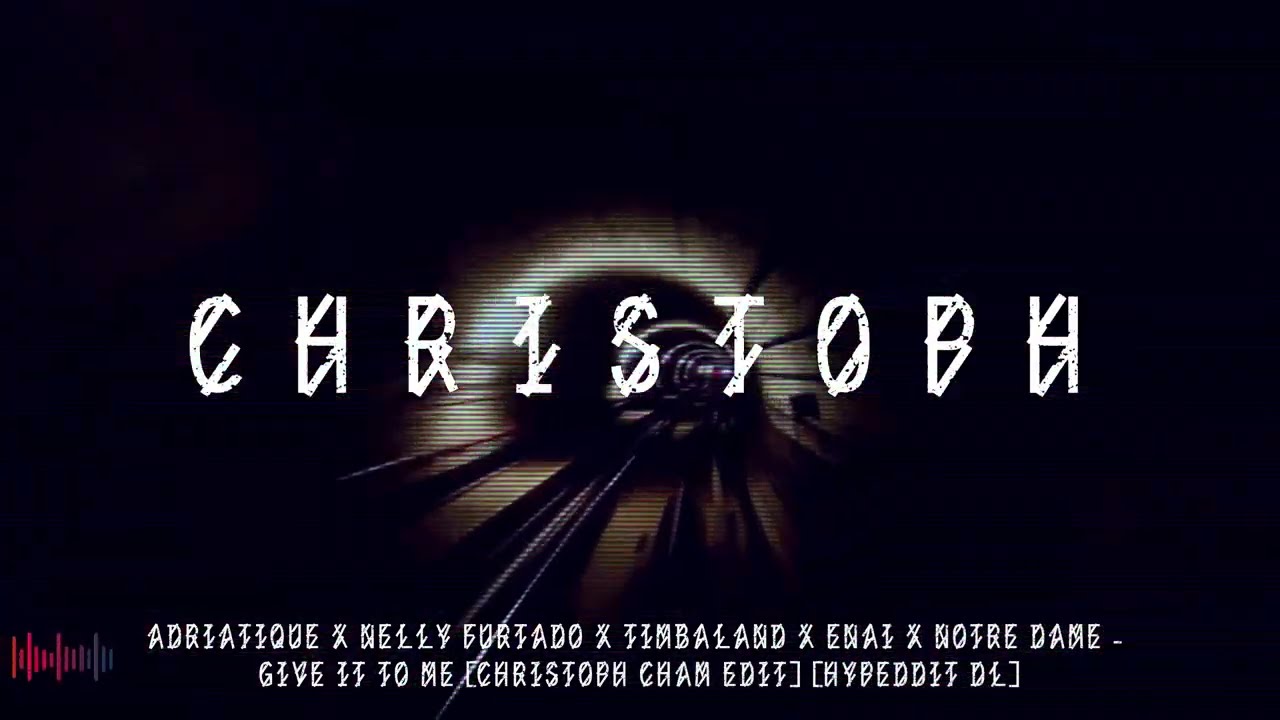 Give it to me - Nelly Furtado x Timbaland x Adriatique x Enai - Christoph Cham Edit [Visualizer]