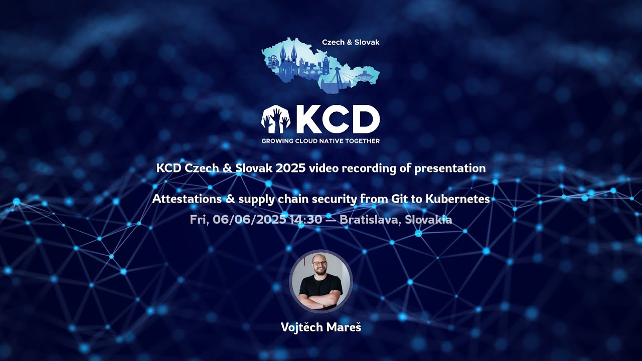 Attestations & supply chain security from Git to Kubernetes [Vojtěch Mare&scaron;]