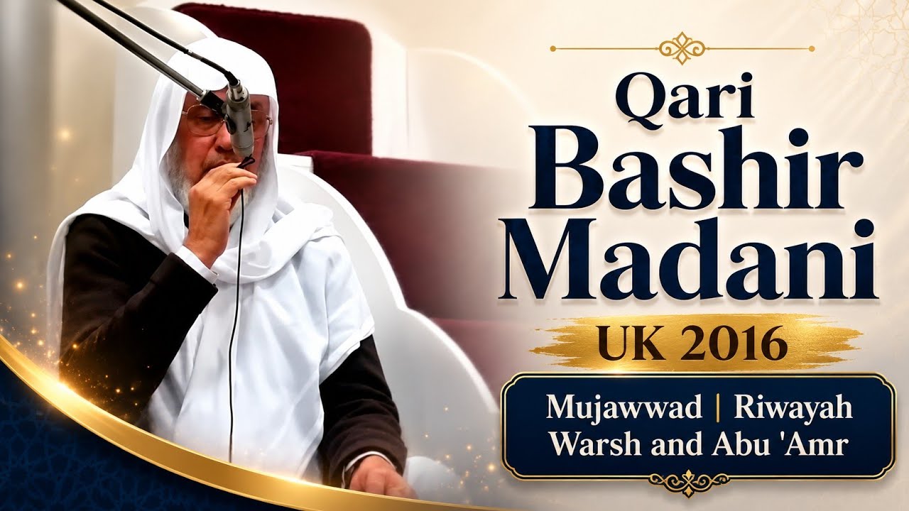 Qari Bashir Madani UK 2016 Mujawwad || Riwayah Warsh and Abu 'Amr