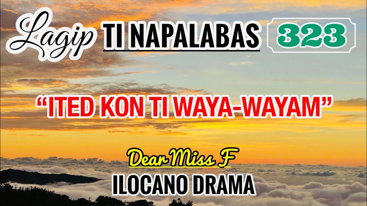 ITED KON TI WAYA-WAYAM - letter from Marilou | LAGIP TI NAPALABAS 323 | ILOCANO DRAMA | DEAR MISS F