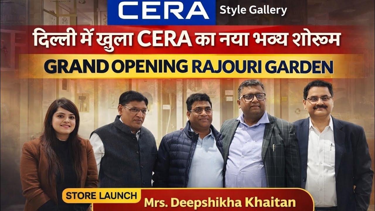 Luxury Bathroom Experience अब Rajouri Garden में | CERA Style Gallery Launch