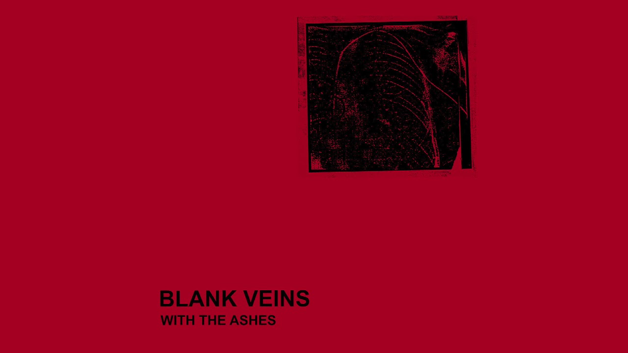 Blank Veins - With The Ashes