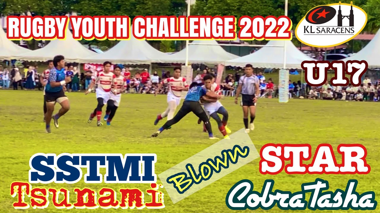 KL SARACENS RUGBY YOUTH CHALLENGE 2022: SSTMI TSUNAMI BLOWN STAR COBRA TASHA U17 MATCH