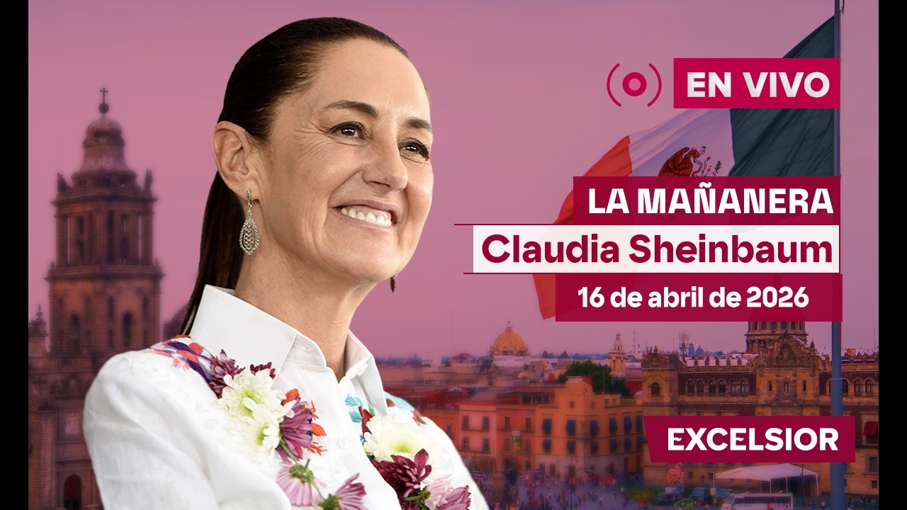 Ma&ntilde;anera de Claudia Sheinbaum, 16 de abril de 2026 | EN VIVO