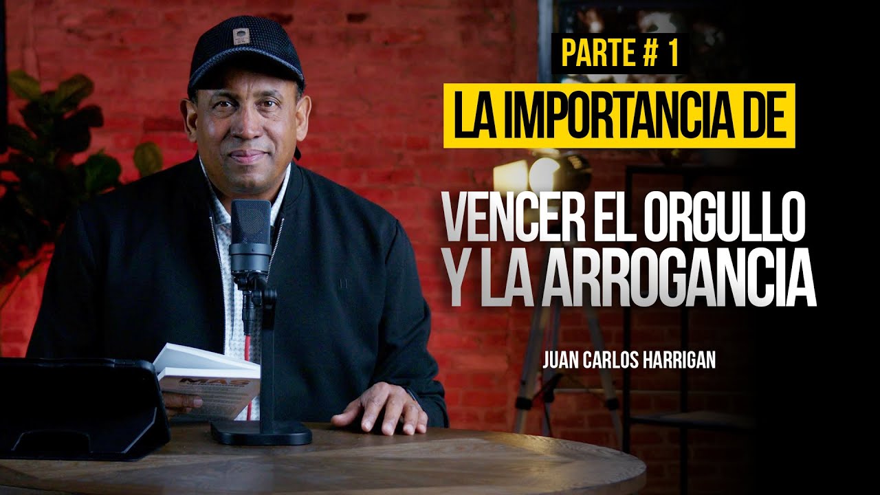 Vencer el Orgullo y la Arrogancia | PARTE 1 | Comenzando tu d&iacute;a con Dios - Juan Carlos Harrigan
