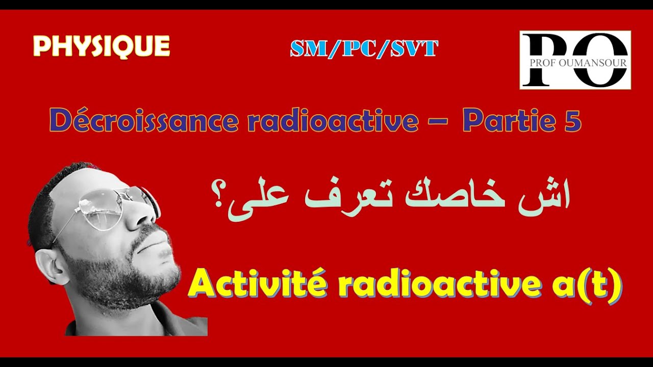 décroissance radioactive   partie 5 (Activité radioactive)