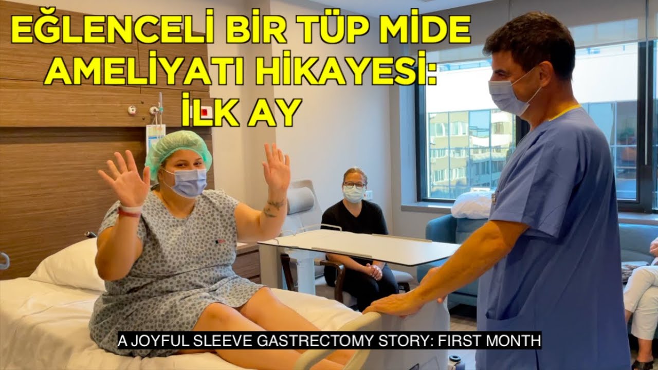 EĞLENCELİ BİR TÜP MİDE AMELİYATI HİKAYESİ: İLK AY  (A JOYFUL SLEEVE GASTRECTOMY STORY-FIRST MONTH)