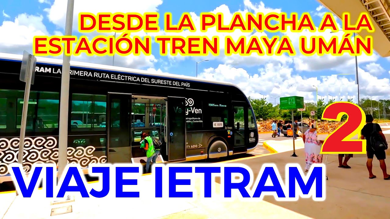 IE-TRAM 905 desde La Plancha a la Estación Umán del Tren Maya 2