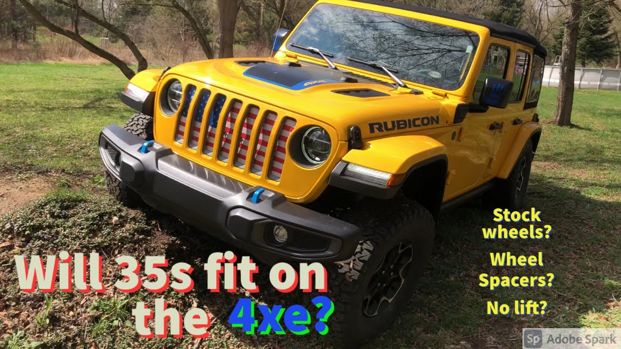 Will 35s fit on the new 2021 Jeep Wrangler 4xe? Do you need a lift? Spacers needed? Stock wheels?