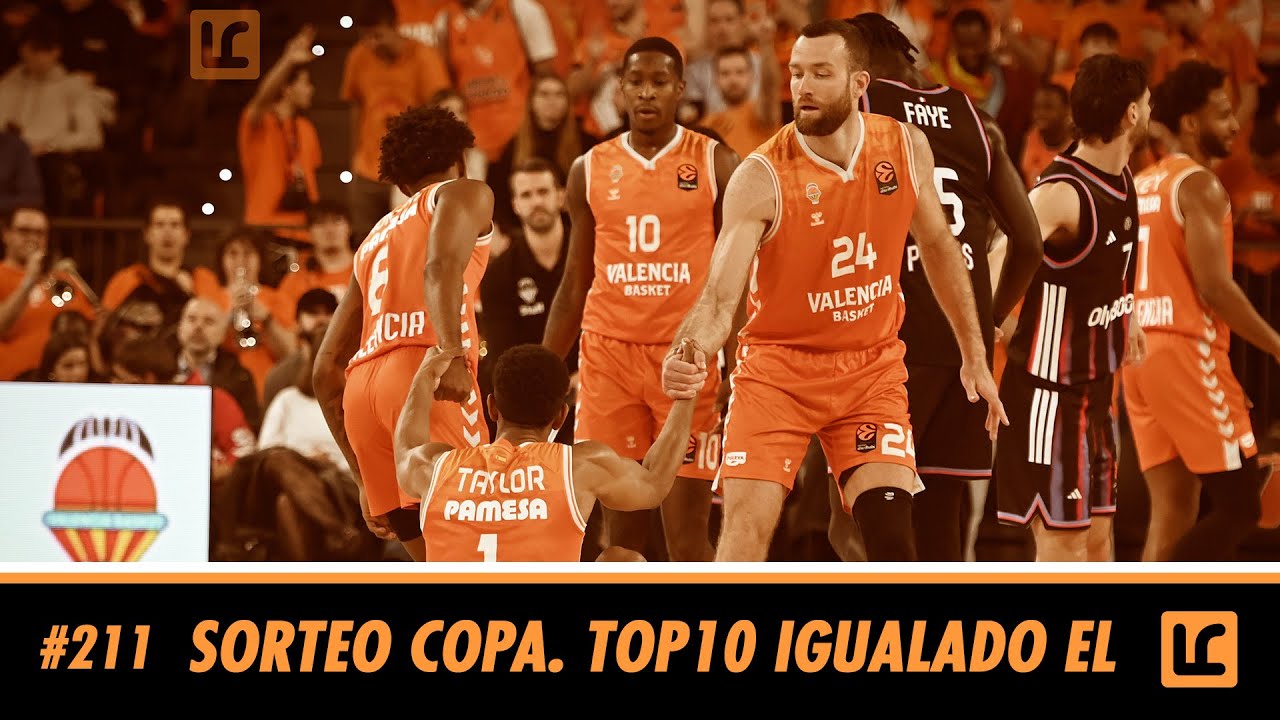 Racó Taronja #211 | SORTEO COPA ACB. IGUALDAD MÁXIMA EN EUROLIGA. EL TODO POR EL TODO EN ELW.