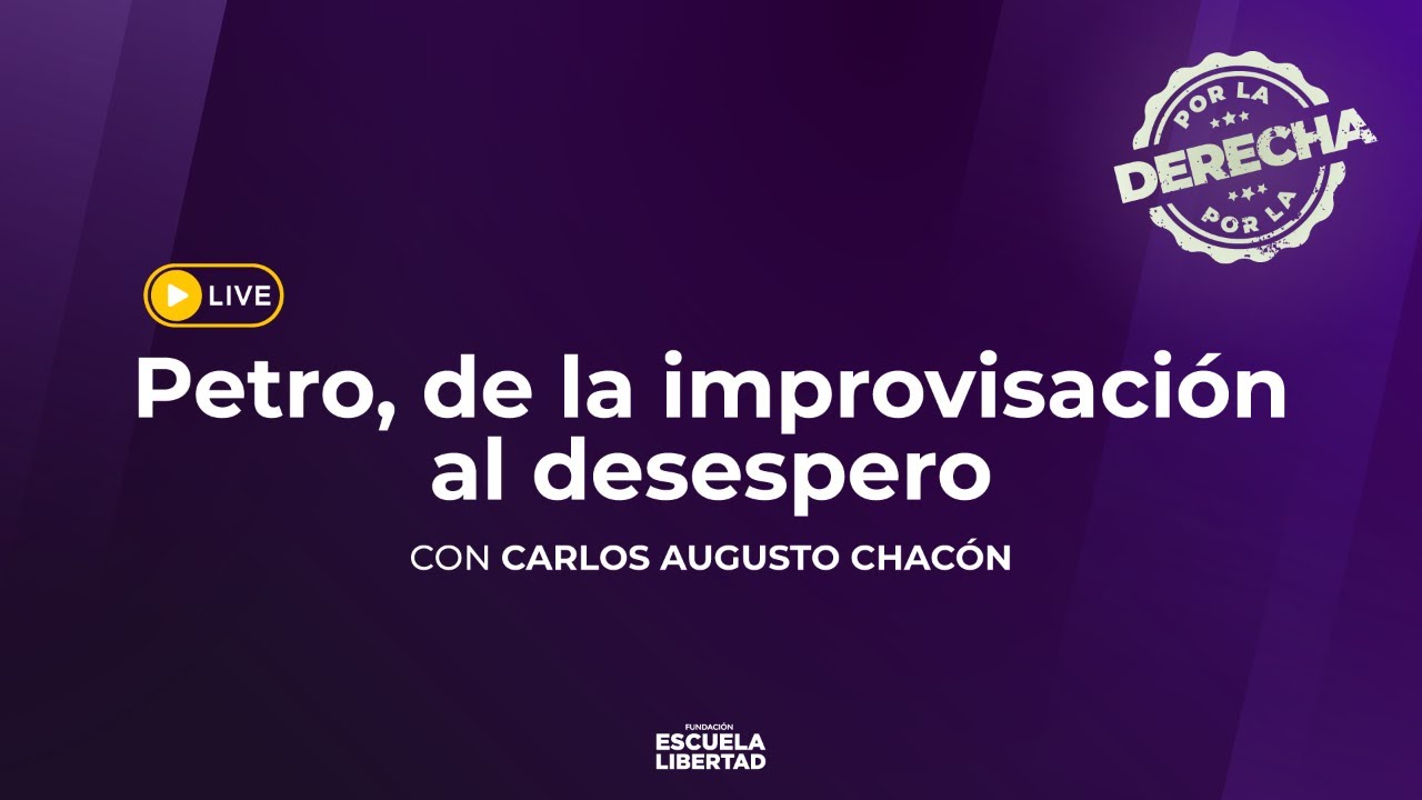 Por la Derecha- Carlos Augusto Chacón- Petro, de la improvisación al desespero