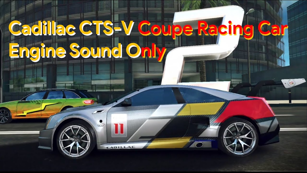 [Engine Sound] Cadillac CTS-V Coupe Race Car | Asphalt 8