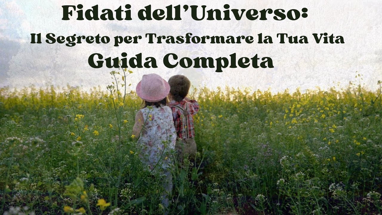 Fidati dell’Universo: Il Segreto per Trasformare la Tua Vita | Guida Completa