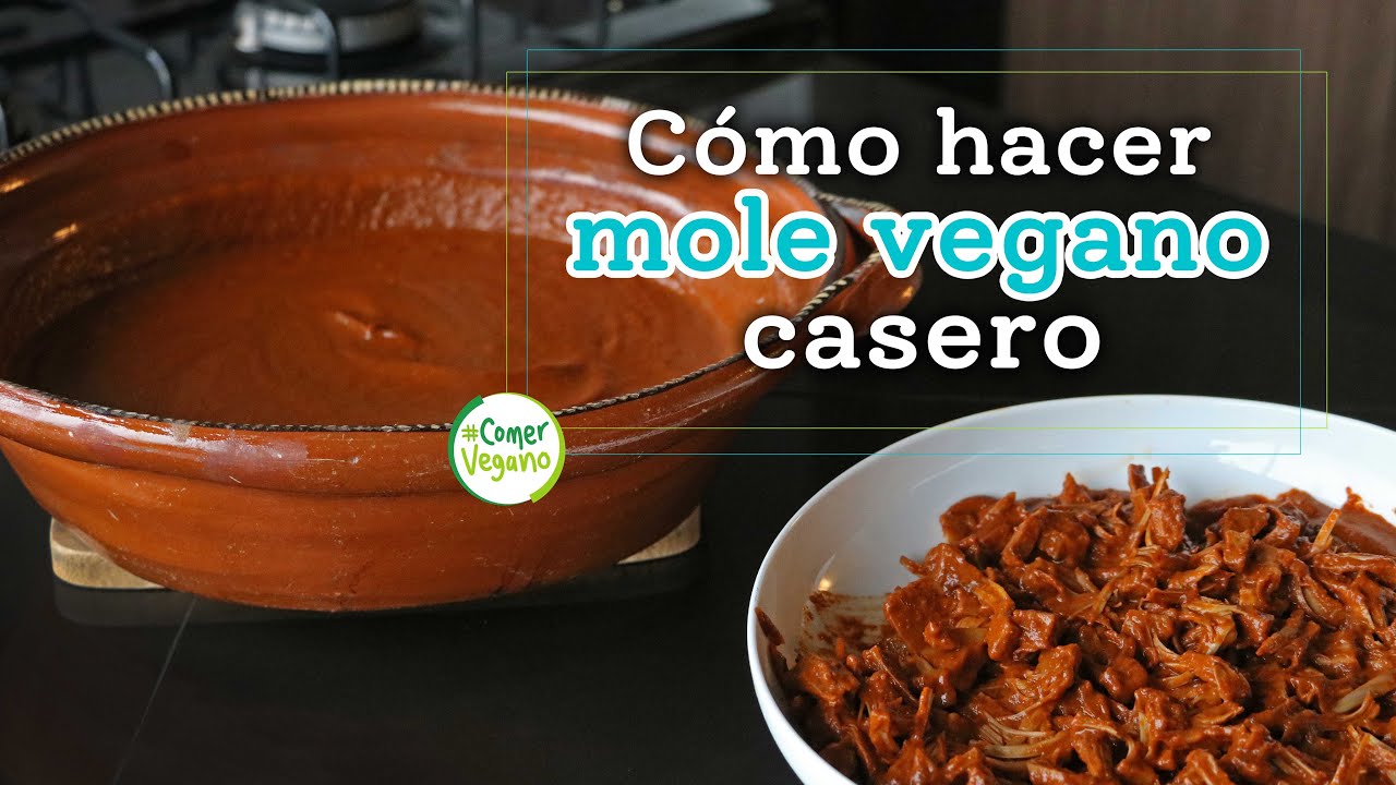👌🏽 CÓMO HACER MOLE VEGANO CASERO | Sin caldo de pollo, sin aceites y con ingredientes saludables...