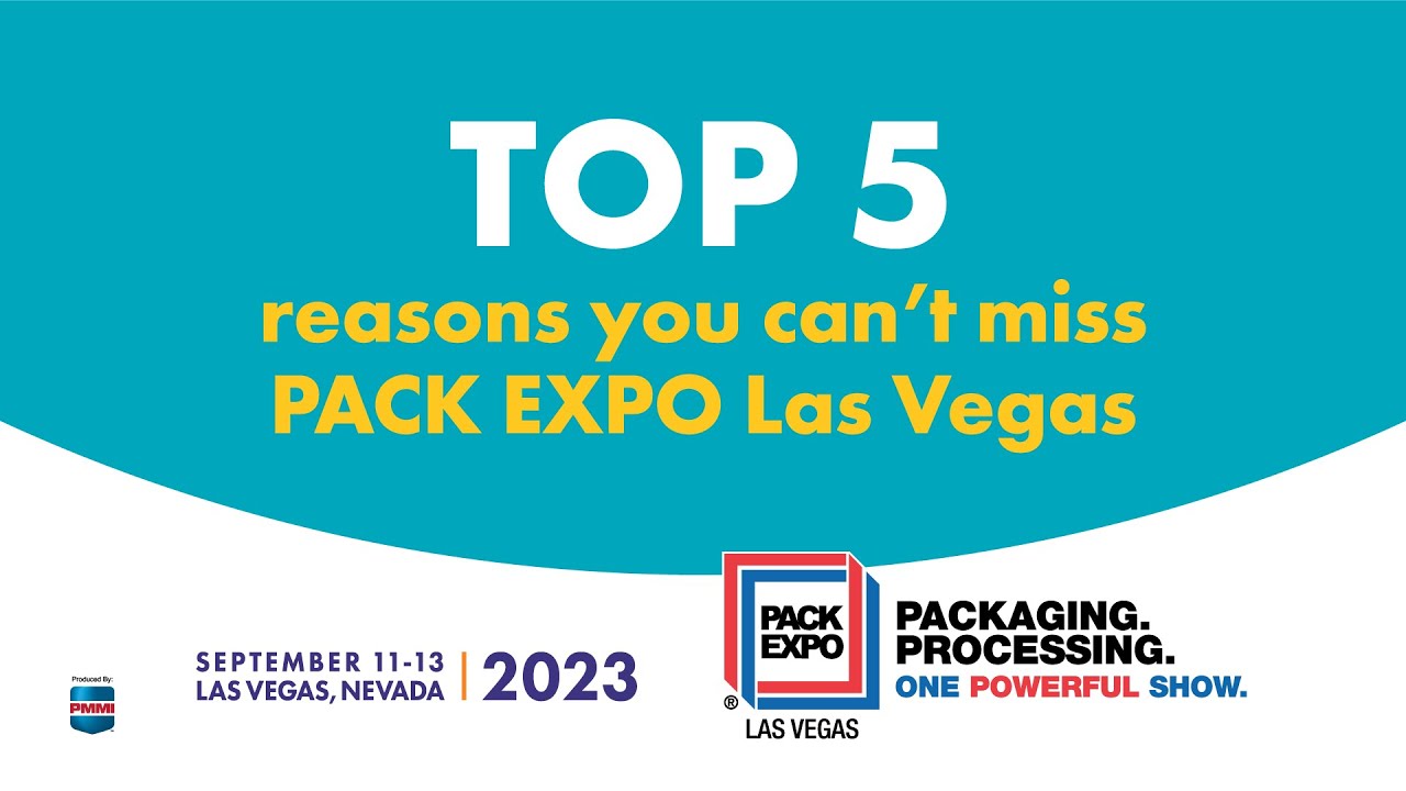 5 Reasons You Cannot Miss PACK EXPO Las Vegas 2023