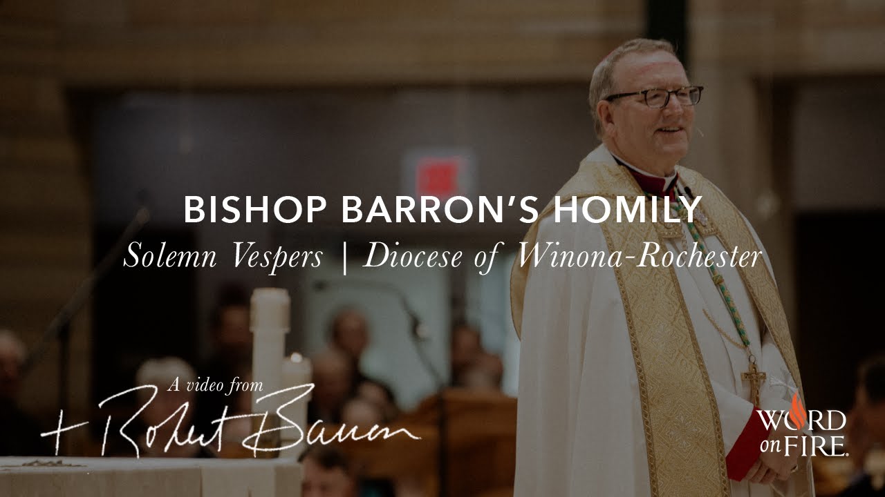 Bishop Barron’s Homily - Solemn Vespers, Diocese of Winona-Rochester